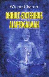 Okkult-ezoterikus alapfogalmak (ISBN: 9789639654945)