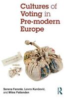 Cultures of Voting in Pre-Modern Europe (ISBN: 9781138568181)