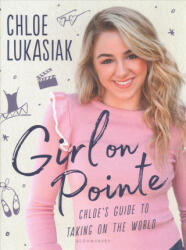 Girl on Pointe - Chloe Lukasiak (ISBN: 9781408896952)