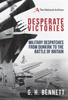 Desperate Victories: Military Despatches from Dunkirk to the Battle of Britain (ISBN: 9781445668161)