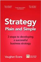 Strategy Plain and Simple: 3 Steps to Building a Successful Strategy for Your Startup or Growing Business (ISBN: 9781292218137)
