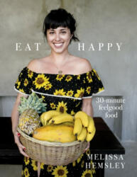 Eat Happy: 30-minute Feelgood Food - Melissa Hemsley (ISBN: 9781785036637)