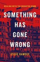 Something Has Gone Wrong - Dealing with the Brighton Bomb (ISBN: 9781785903366)