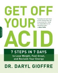 Get Off Your Acid: 7 Steps in 7 Days to Lose Weight, Feel Great, and Reclaim Your Energy (ISBN: 9780738219929)