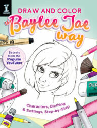 Draw and Color the Baylee Jae Way - Baylee Jae (ISBN: 9781440350566)