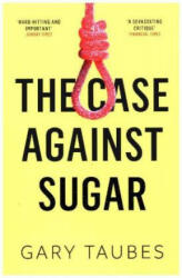 Case Against Sugar (ISBN: 9781846276392)
