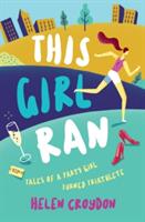 This Girl Ran - Tales of a Party Girl Turned Triathlete (ISBN: 9781786852175)