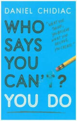 Who Says You Can't? You Do - CHIDIAC DANIEL (ISBN: 9781473684249)