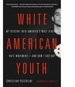 White American Youth: My Descent Into America's Most Violent Hate Movement -- And How I Got Out (ISBN: 9780316522908)