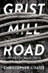 GRIST MILL ROAD - Christopher J. Yates (ISBN: 9781250189929)