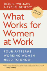 What Works for Women at Work - Joan C. Williams, Rachel Dempsey, Anne-Marie Slaughter (ISBN: 9781479814312)