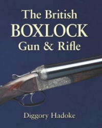 British Boxlock Gun & Rifle - Diggory Hadoke (ISBN: 9781571574312)