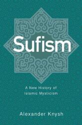 Sufism: A New History of Islamic Mysticism (ISBN: 9780691139098)