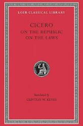 On the Republic. On the Laws - Marcus Tullius Cicero (ISBN: 9780674992351)