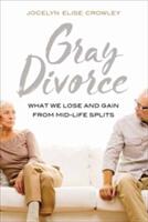 Gray Divorce: What We Lose and Gain from Mid-Life Splits (ISBN: 9780520295322)