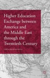 Higher Education Exchange Between America and the Middle East Through the Twentieth Century (ISBN: 9781137568595)