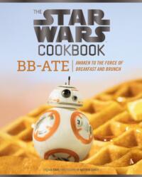 Star Wars Cookbook: BB-Ate - Lara Starr (ISBN: 9781452162980)
