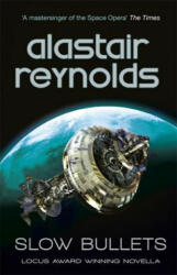 Slow Bullets - Alastair Reynolds (ISBN: 9781473218437)