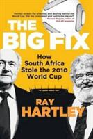 The Big Fix - How South African Stole the 2010 World Cup (ISBN: 9781868427246)