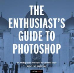 Enthusiast's Guide to Photoshop - Rafael Concepcion (ISBN: 9781681982984)