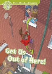 Get Us Out of Here! - Oxford Read and Imagine Level 3 (ISBN: 9780194736756)