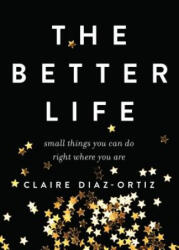 Better Life, The - Claire Diaz-ortiz (ISBN: 9780802412935)