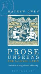 Prose Unseens for A-Level Latin: A Guide Through Roman History (ISBN: 9781474269162)
