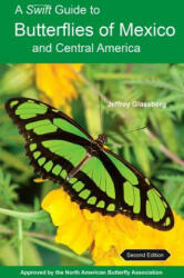 Swift Guide to Butterflies of Mexico and Central America - Jeffrey Glassberg (ISBN: 9780691176482)