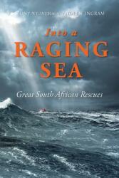 Into a Raging Sea: Great South African Rescues (ISBN: 9781868427284)