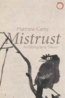 Mistrust: An Ethnographic Theory (ISBN: 9780997367522)