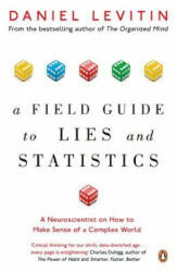 Field Guide to Lies and Statistics - Daniel Levitin (ISBN: 9780241974872)