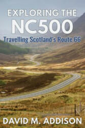 Exploring the NC500 - David M. Addison (ISBN: 9780993493249)