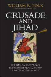 Crusade and Jihad - William R. Polk (ISBN: 9780300222906)