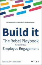 Build it - The Rebel Playbook for World Class Employee Engagement - Debra Corey, Glenn Elliott (ISBN: 9781119390053)
