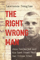 The Right Wrong Man: John Demjanjuk and the Last Great Nazi War Crimes Trial (ISBN: 9780691178257)