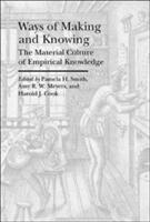 Ways of Making and Knowing: The Material Culture of Empirical Knowledge (ISBN: 9781941792117)