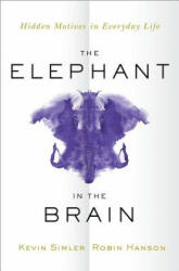 Elephant in the Brain - Kevin Simler, Robin Hanson (ISBN: 9780190495992)