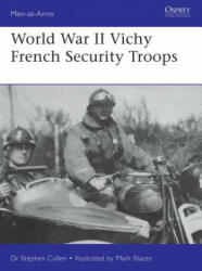 World War II Vichy French Security Troops - Stephen M. Cullen, Mark Stacey (ISBN: 9781472827753)