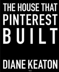 House that Pinterest Built - Diane Keaton, Lisa Romerein (ISBN: 9780847860005)