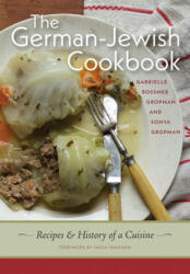 German-Jewish Cookbook - Recipes and History of a Cuisine - Gabrielle Rossmer Gropman, Sonya Gropman, Nach Waxman (ISBN: 9781611688733)
