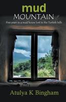 Mud Mountain - Five Years In A Mud House Lost In The Turkish Hills (ISBN: 9781787230644)