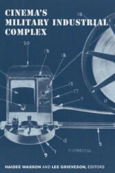 Cinema's Military Industrial Complex - Haidee Wasson, Lee Grieveson (ISBN: 9780520291515)