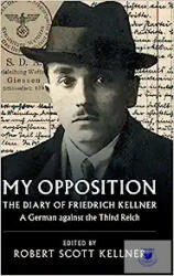 My Opposition: The Diary of Friedrich Kellner - A German Against the Third Reich (ISBN: 9781108418294)
