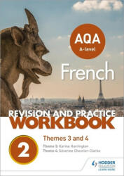 AQA A-level French Revision and Practice Workbook: Themes 3 and 4 - Severine Chevrier-Clarke, Karine Harrington (ISBN: 9781510416789)