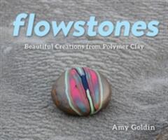 Flowstones: Beautiful Creations from Polymer Clay (ISBN: 9781682681244)