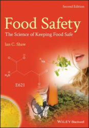 Food Safety - The Science of Keeping Food Safe 2e - Ian C. Shaw (ISBN: 9781119133667)
