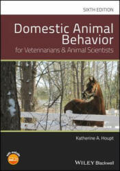 Domestic Animal Behavior for Veterinarians and Animal Scientists, Sixth Edition - Katherine A Houpt (ISBN: 9781119232766)