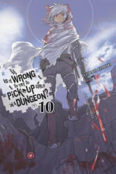 Is It Wrong to Try to Pick Up Girls in a Dungeon? Vol. 10 (ISBN: 9780316442459)