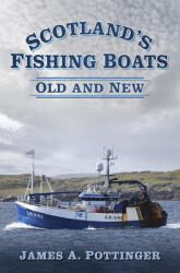 Scotland's Fishing Boats: Old and New (ISBN: 9780750983624)