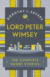 Lord Peter Wimsey: The Complete Short Stories (ISBN: 9781473657632)